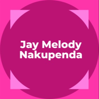 Jay Melody – Nakupenda