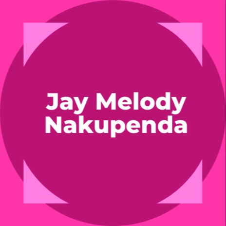 Jay Melody – Nakupenda | Boomplay Music