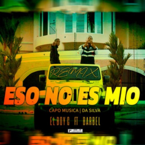 Eso No Es Mio (Remix) ft. Barbel | Boomplay Music