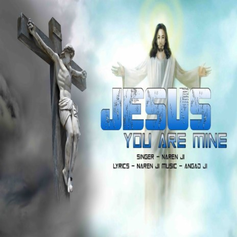 Jesus You Are Mine | Boomplay Music