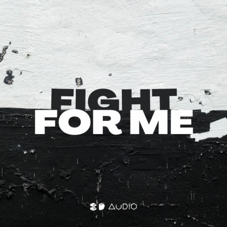 Fight For Me ft. 8D Tunes | Boomplay Music