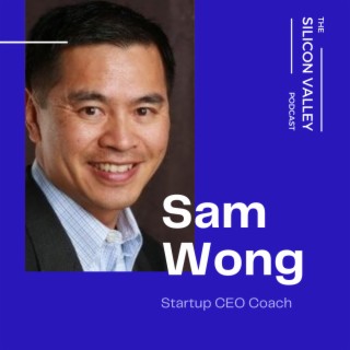 101 What’s it like to have your company Acquired with CEO Coach Sam Wong