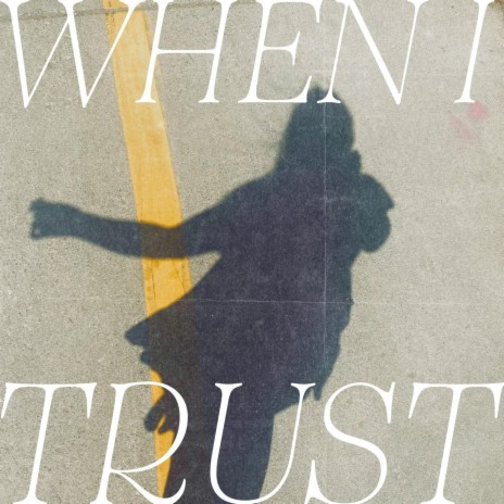 When I Trust