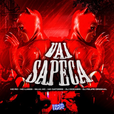 Vai Sapeca ft. Silva MC, dj felipe original, MC DATORRE, mc rd & MC Luiggi | Boomplay Music