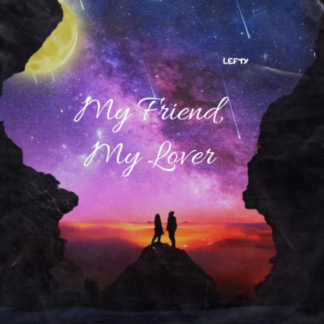 My Friend, My Lover | Boomplay Music