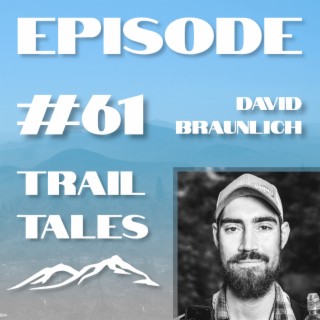 #61 | Thru Hiking the Appalachian Trail in 70 Days with David Braunlich