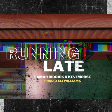 RUNNING LATE ft. Kevi Morse & Eli Williams | Boomplay Music