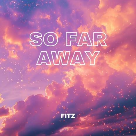 So Far Away | Boomplay Music