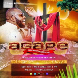 AGAPE - Good Friday Service with Vincent Kyeremateng