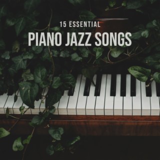 15 Essential Piano Jazz Songs: Smooth & Relaxing Jazz Piano Ballads