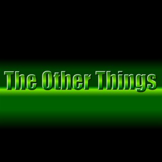 The Other Things