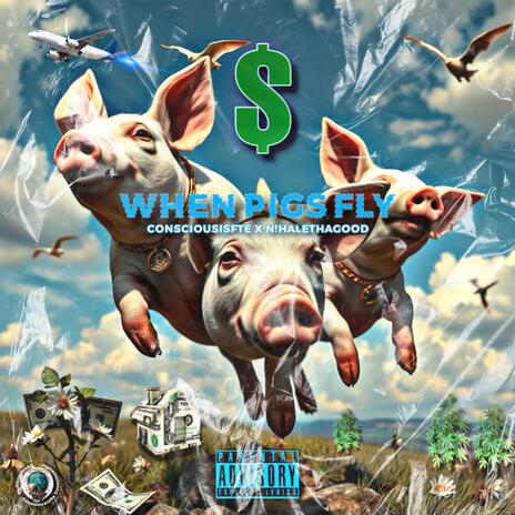 When pigs fly ft. N!HaleThaGood | Boomplay Music