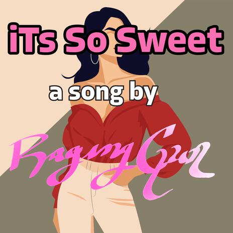 iTs So Sweet | Boomplay Music