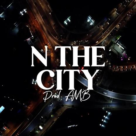 N The City | Boomplay Music