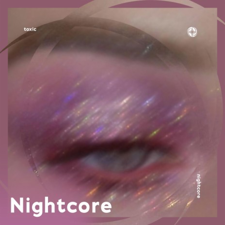 TOXIC - Nightcore ft. Tazzy