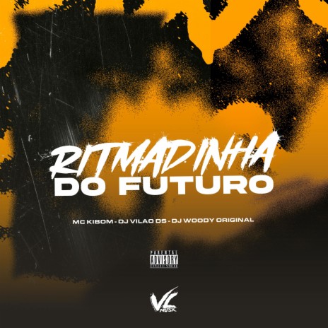 Ritmadinha do Futuro ft. DJ WOODY ORIGINAL & MC Kibom | Boomplay Music