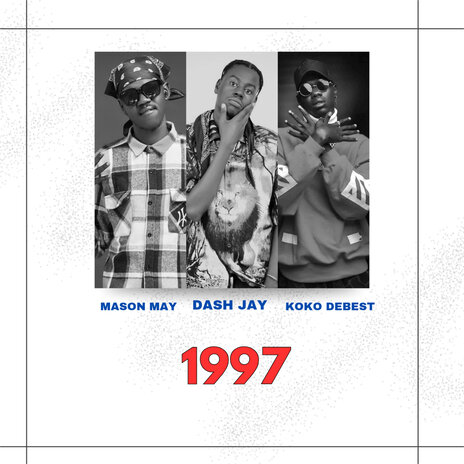 1997 ft. Dash Jay & KOKO DEBEST | Boomplay Music