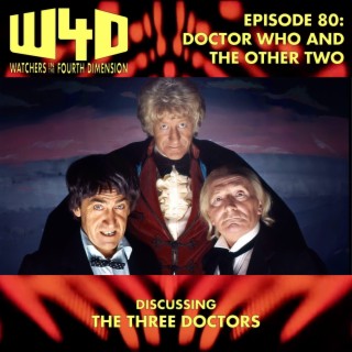 Episode 80: Doctor Who and the Other Two (The Three Doctors)