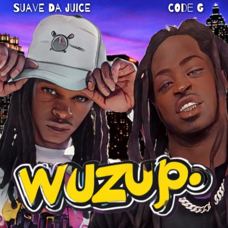 Wuzup ft. Suave Da Juice | Boomplay Music