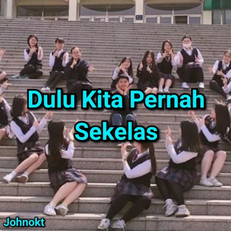 Dulu Kita Pernah Sekelas | Boomplay Music