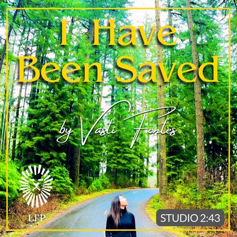 I Have Been Saved | Boomplay Music