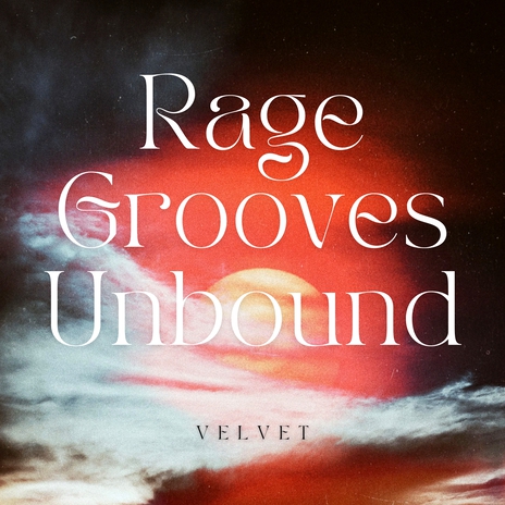 Rage Grooves Unbound | Boomplay Music