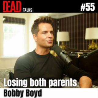 55 - Losing both parents | Bobby Boyd