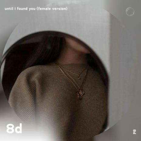 Until I Found You (Female Version) - 8D Audio ft. surround. & Tazzy | Boomplay Music