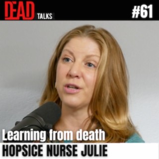 61 - Learning from death | Hospice Nurse Julie