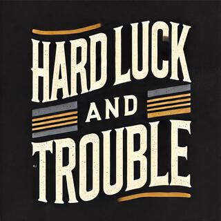 Bad Luck and Trouble