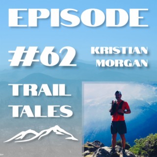 #62 | The Quest for the FKT of the Appalachian Trail with Kristian Morgan