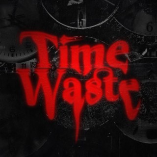 TIME WASTE