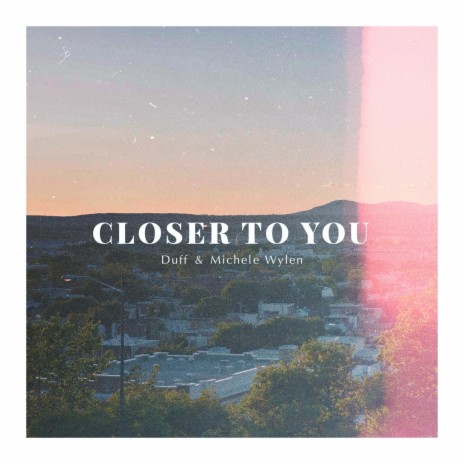 Closer to You (feat. Michele Wylen) | Boomplay Music