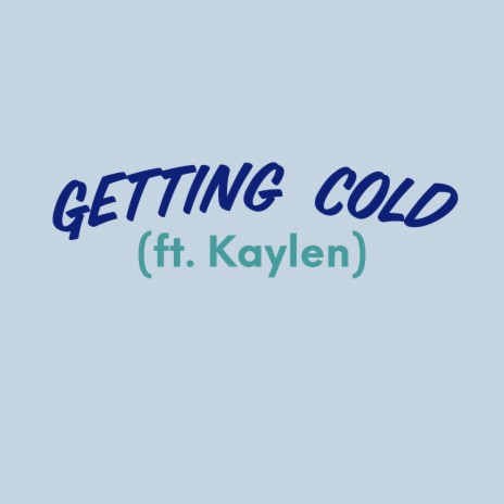 Getting Cold | Boomplay Music