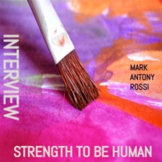 S4 E254 -- Strength To Be Human --Interview with Bruno Rescigna