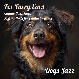 For Furry Ears: Canine Jazz Nap, Soft Ballads for Canine Dreams