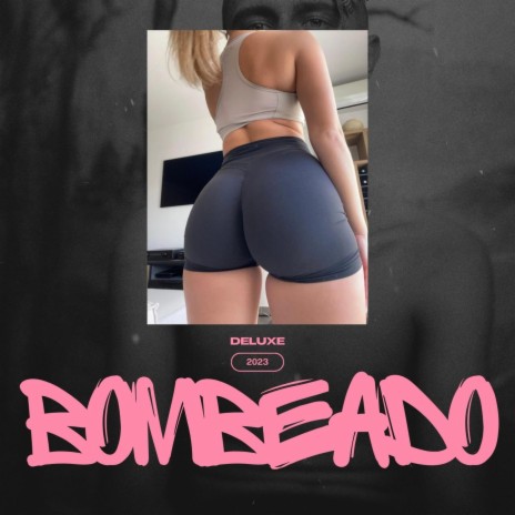 bombeado (deluxe version) | Boomplay Music