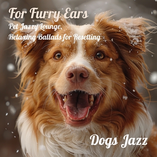 For Furry Ears: Pet Jazzy Lounge, Relaxing Ballads for Resetting