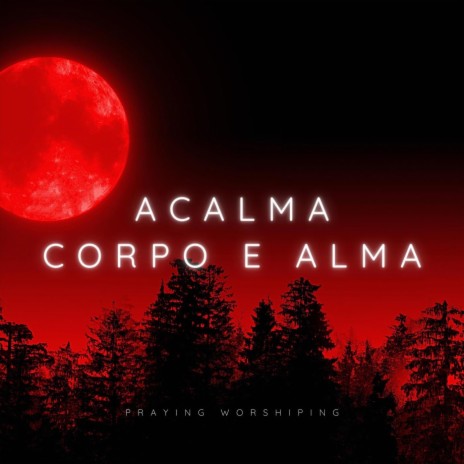 Acalma Corpo e Alma | Boomplay Music