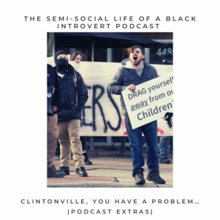 Podcast Extras: Clintonville, you have a problem...