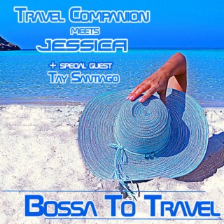 Bossa to Travel: Eye In The Sky, Message in a Bottle and Other Pop, Bossa Nova, Lounge Style Hits