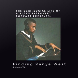 Episode 110: Finding Kanye West
