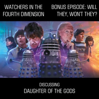 Bonus Episode 9: Will They, Won‘t They? (Big Finish - Daughter of the Gods)