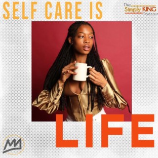 Self Care is Life ft. Anngelica-Marie Eshesimua