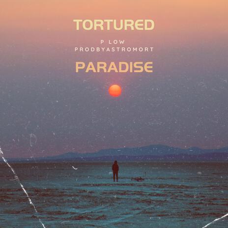 Tortured Paradise | Boomplay Music