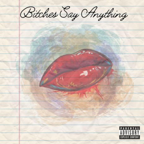 Bitches Say Anything | Boomplay Music