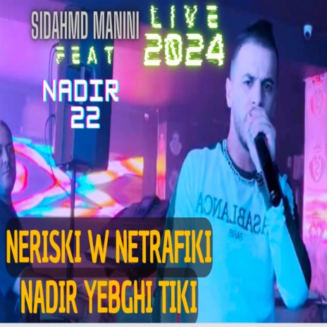 Neriski W Netrafiki Nadir Yebghi Tiki ft. Manini | Boomplay Music