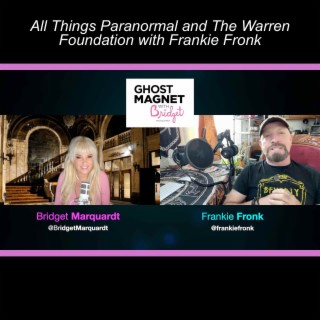 All Things Paranormal and The Warren Foundation with Frankie Fronk
