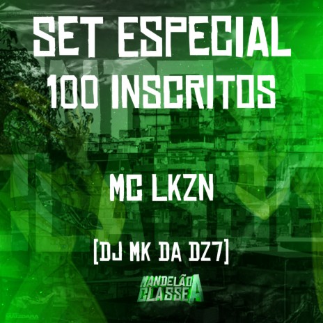 Set Especial 100 Inscritos ft. Mc LKZN | Boomplay Music