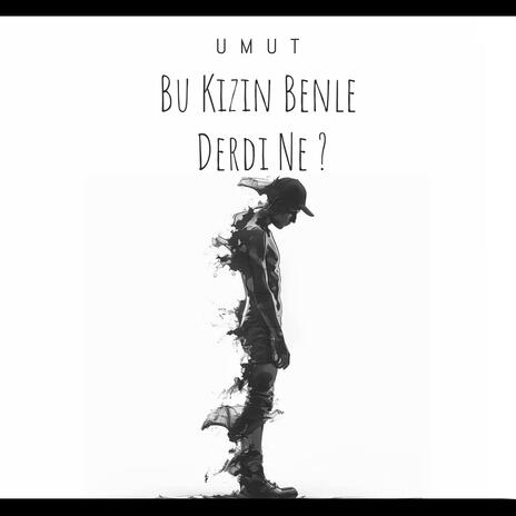 Bu Kızın Benle Derdi Ne ? | Boomplay Music